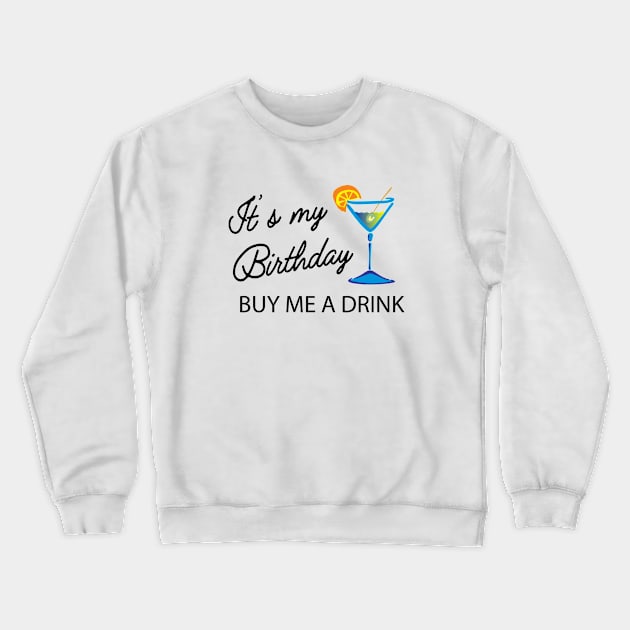 Birthday - It's my birthday buy me a drink Crewneck Sweatshirt by KC Happy Shop